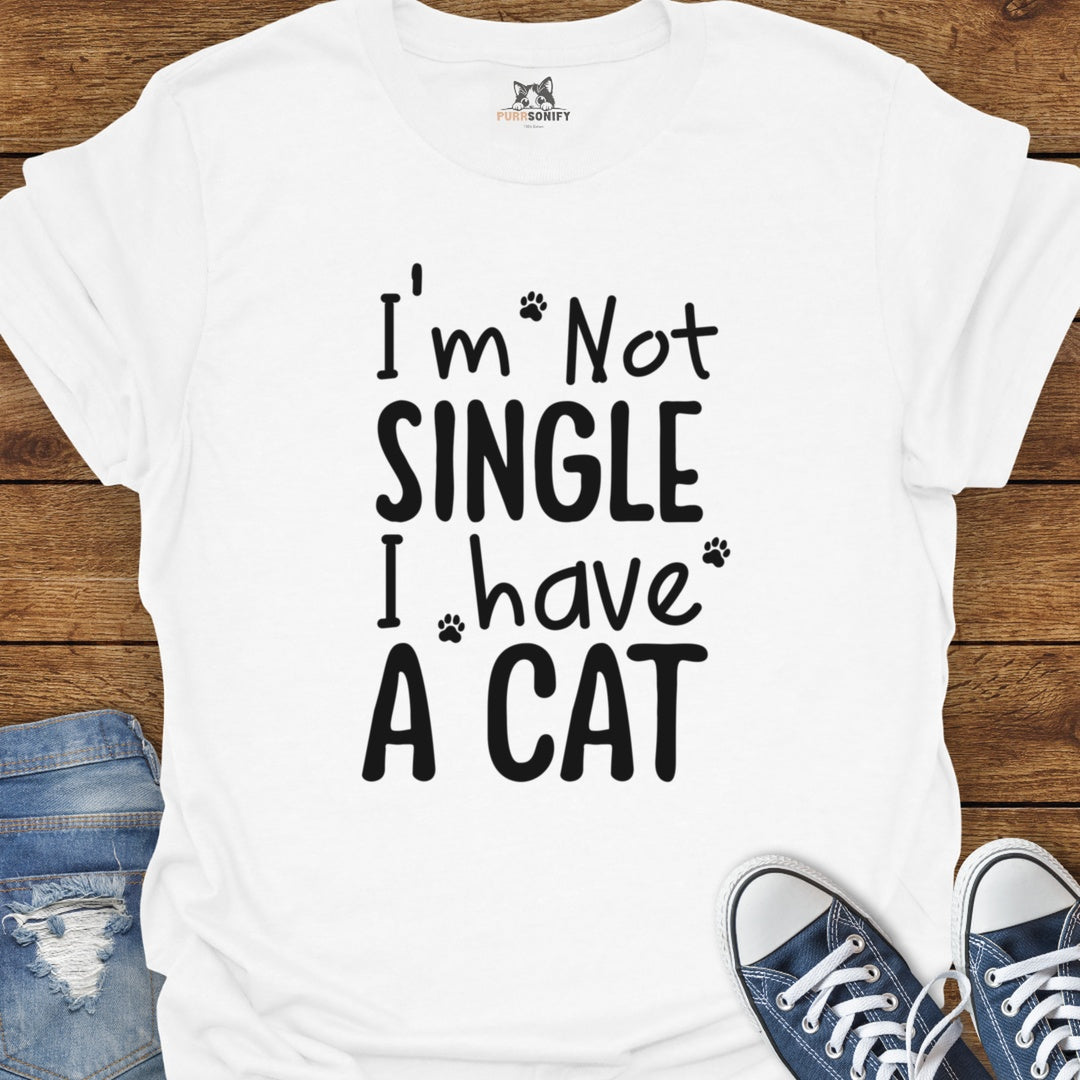 I'm Not Single I Have A Cat T-Shirt