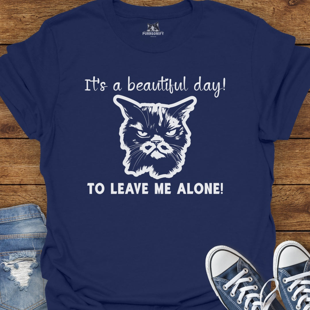It's a Beautiful Day to Leave Me Alone - Grumpy Cat T-Shirt