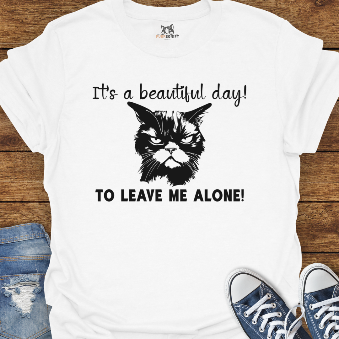 It's a Beautiful Day to Leave Me Alone - Grumpy Cat T-Shirt
