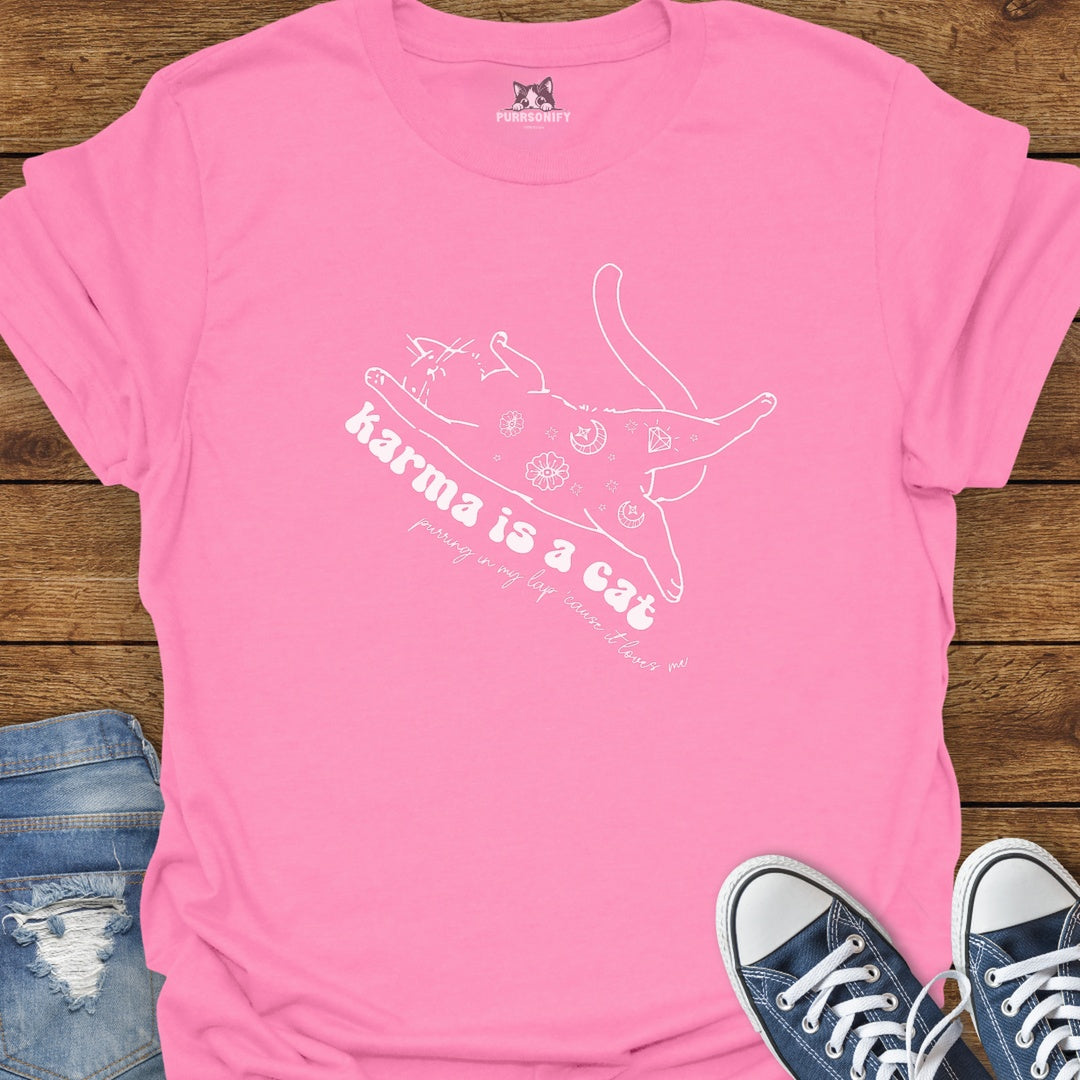 Karma is a Cat Purring in My Lap 'Cause it Loves Me T-Shirt