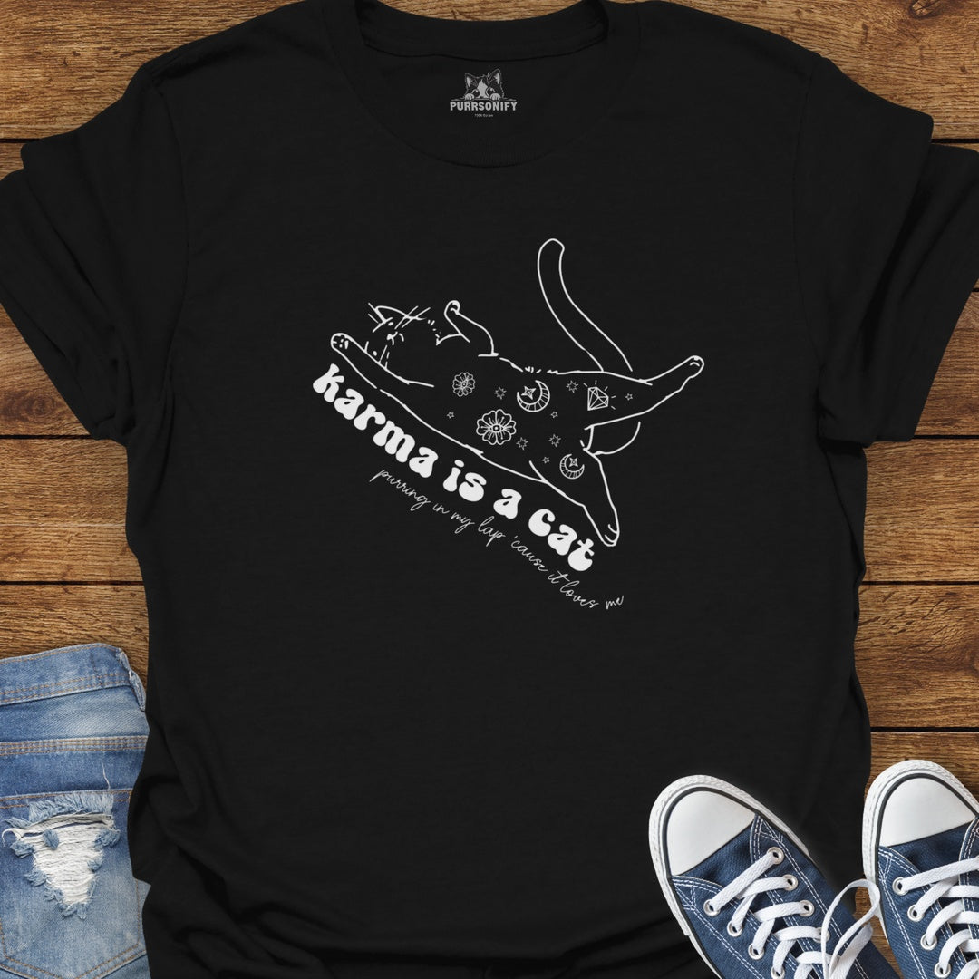 Karma is a Cat Purring in My Lap 'Cause it Loves Me T-Shirt