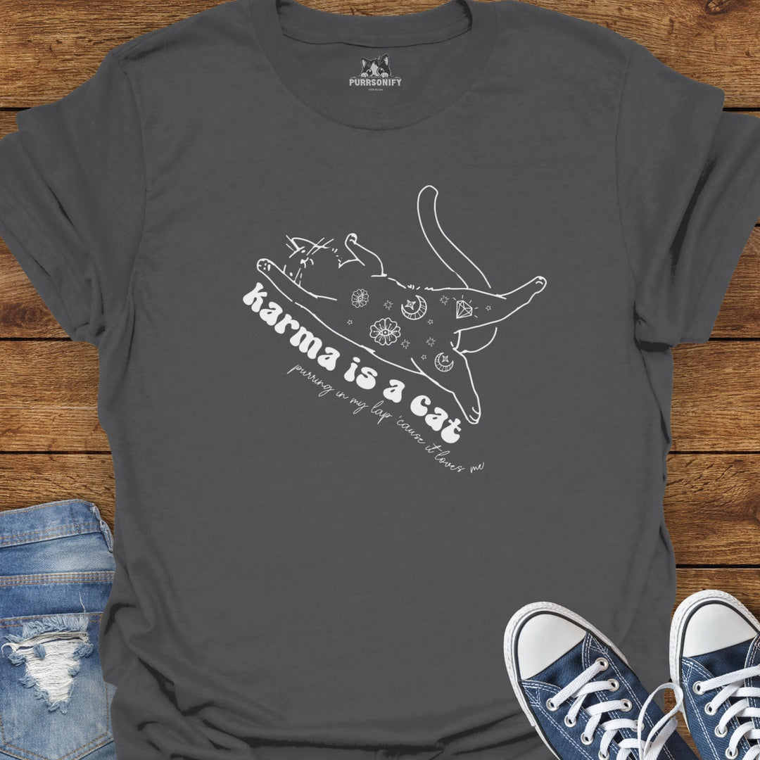 Karma is a Cat Purring in My Lap 'Cause it Loves Me T-Shirt