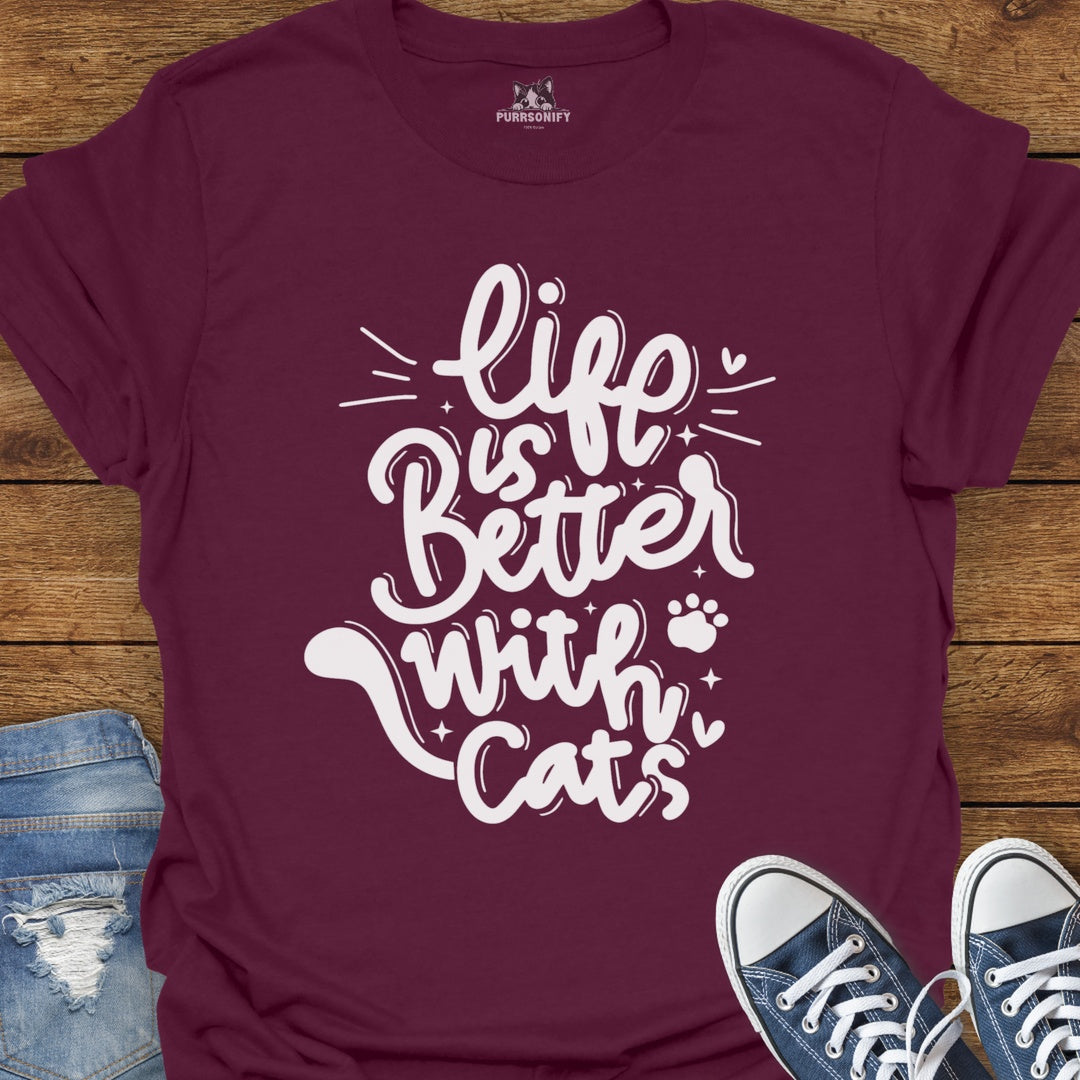 Life is Better With Cats T-Shirt