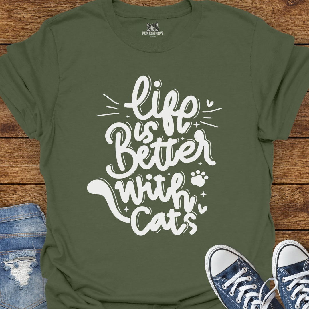Life is Better With Cats T-Shirt