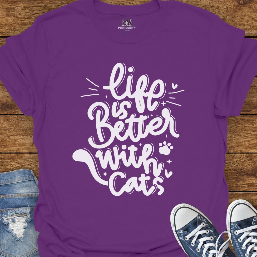 Life is Better With Cats T-Shirt