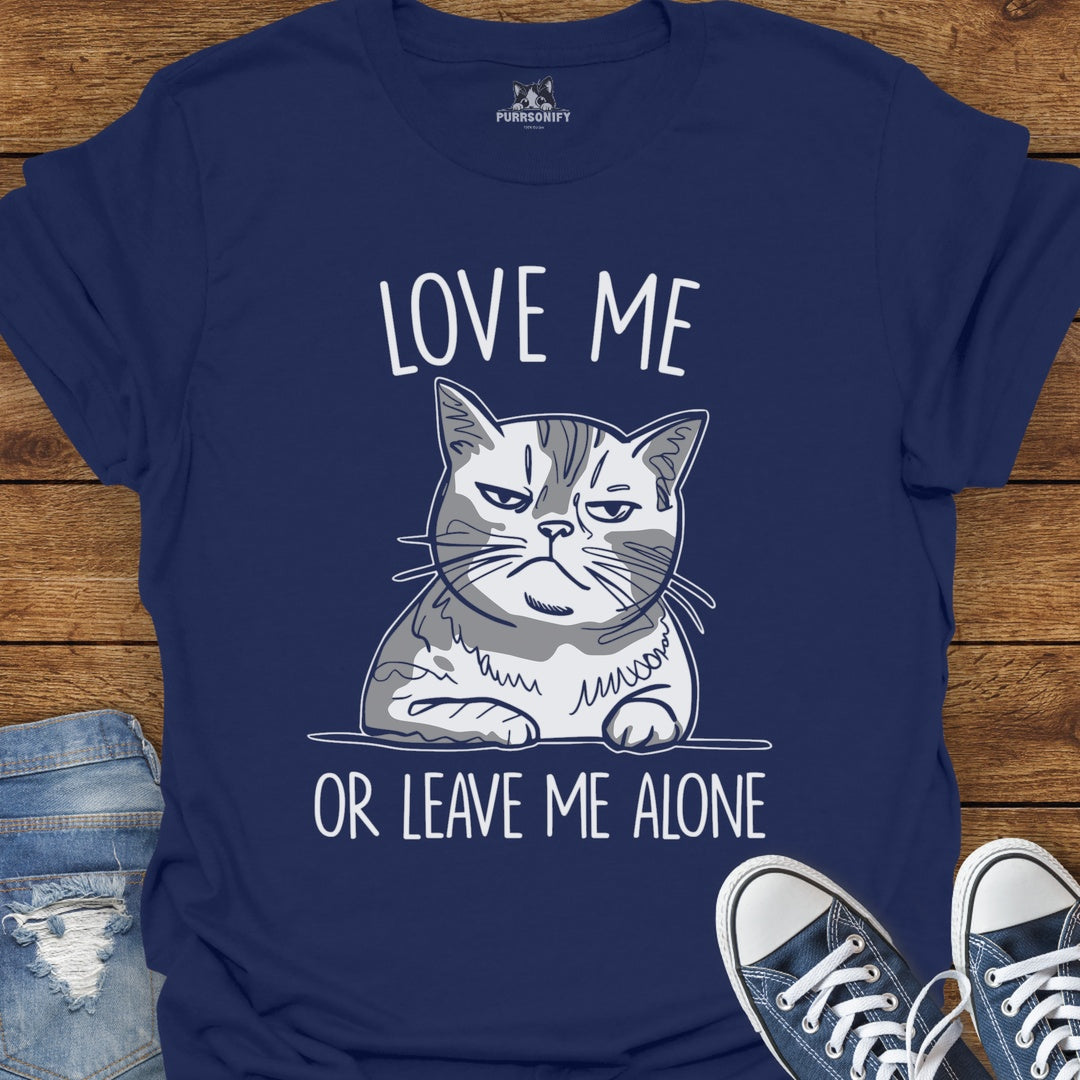 Love Me Or Leave Me Alone Cat T-Shirt