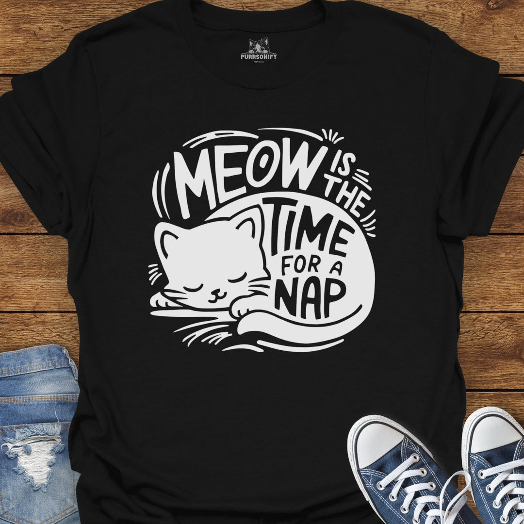Meow is the Time for a Nap Cat T-Shirt