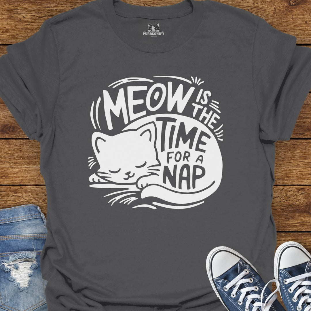 Meow is the Time for a Nap Cat T-Shirt