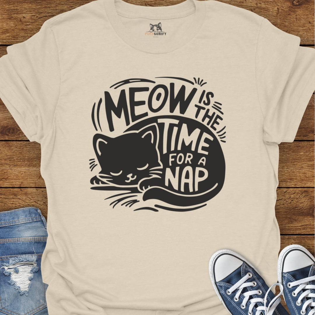 Meow is the Time for a Nap Cat T-Shirt