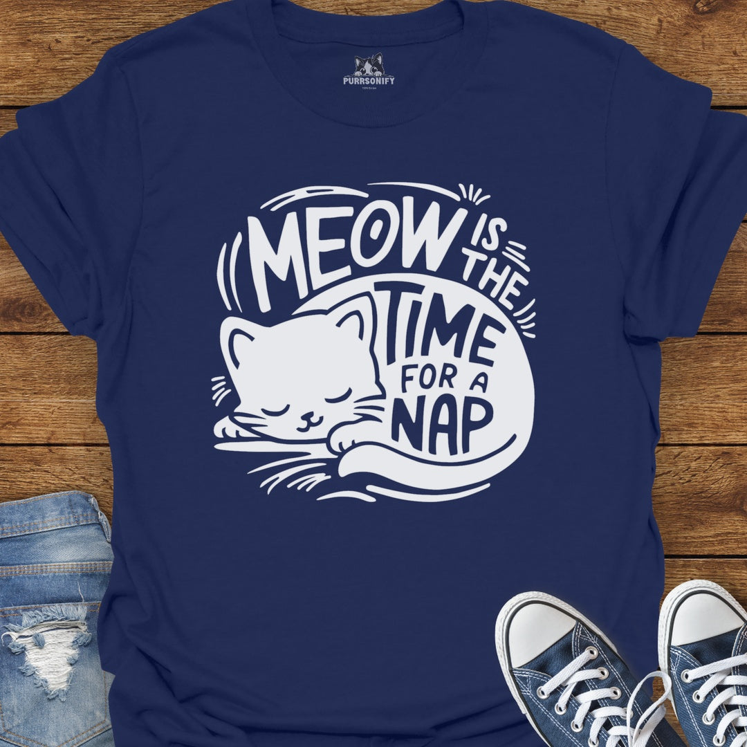 Meow is the Time for a Nap Cat T-Shirt