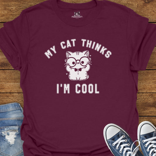 My Cat Thinks I'm Cool T-Shirt
