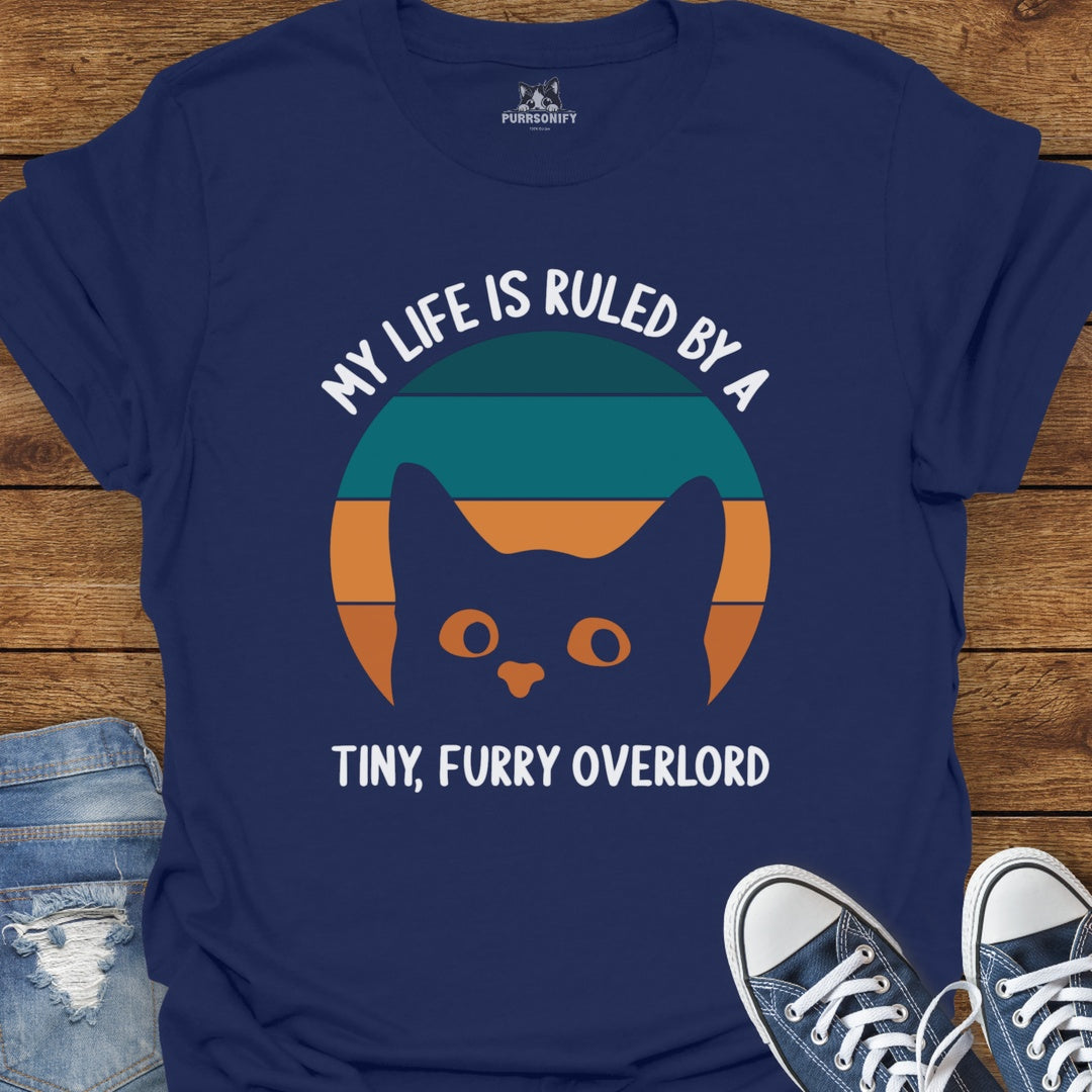 My Life is Ruled by a Tiny, Furry Overlord Cat T-Shirt