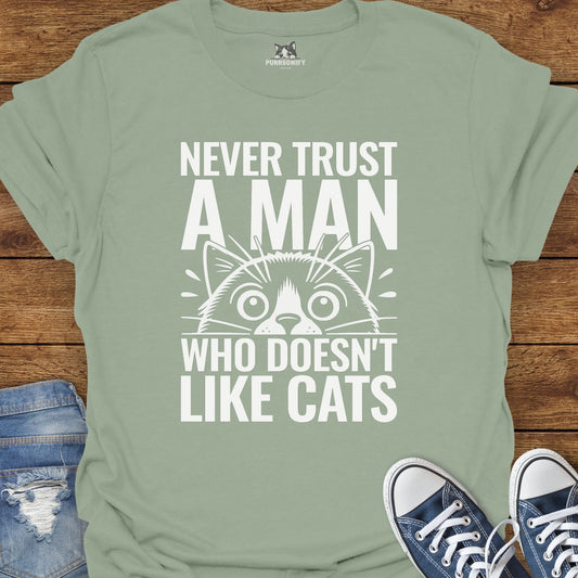 Never Trust a Man Who Doesn't Like Cats T-Shirt