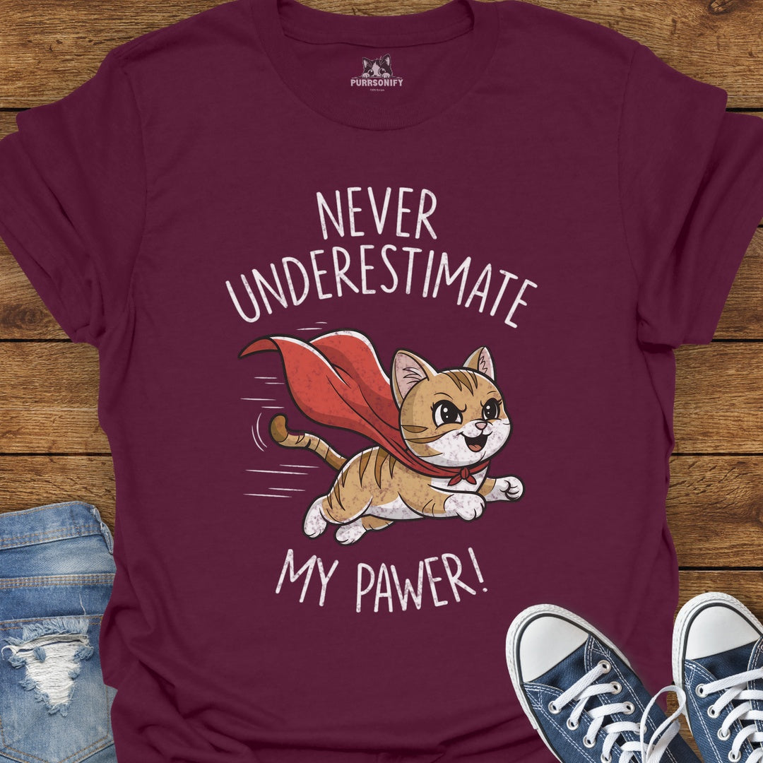 Never Underestimate My Pawer Cat T-Shirt