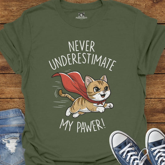 Never Underestimate My Pawer Cat T-Shirt