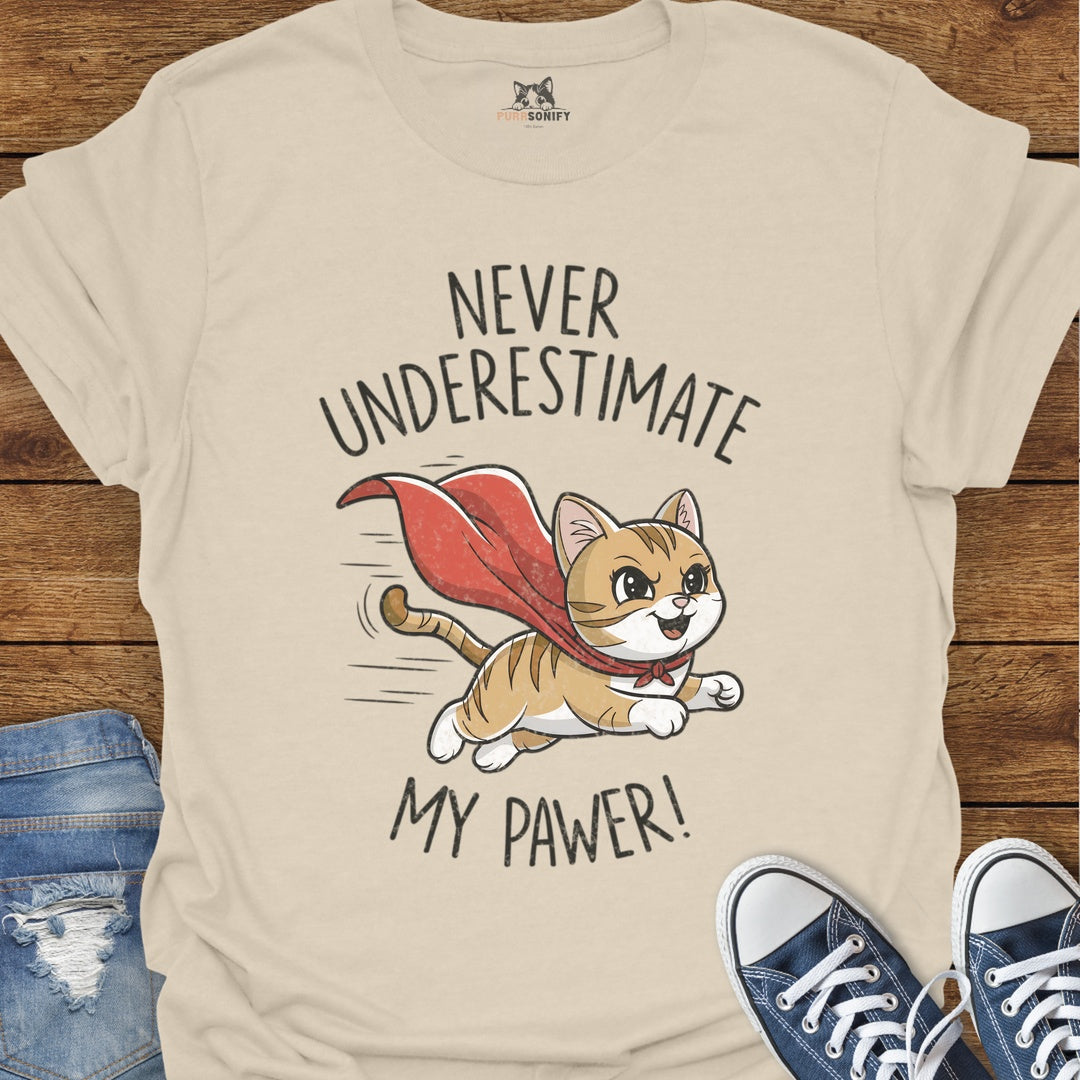 Never Underestimate My Pawer Cat T-Shirt