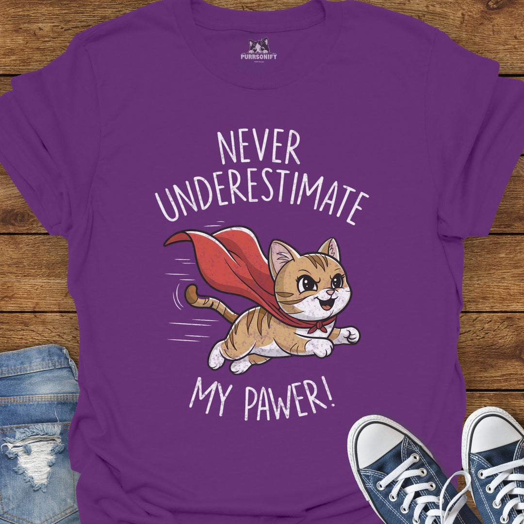 Never Underestimate My Pawer Cat T-Shirt