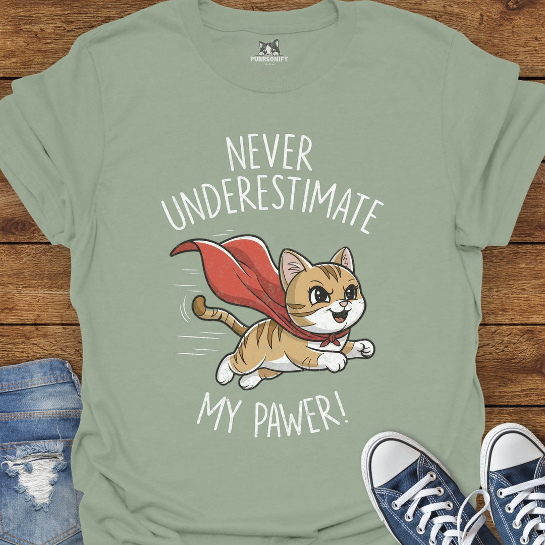 Never Underestimate My Pawer Cat T-Shirt