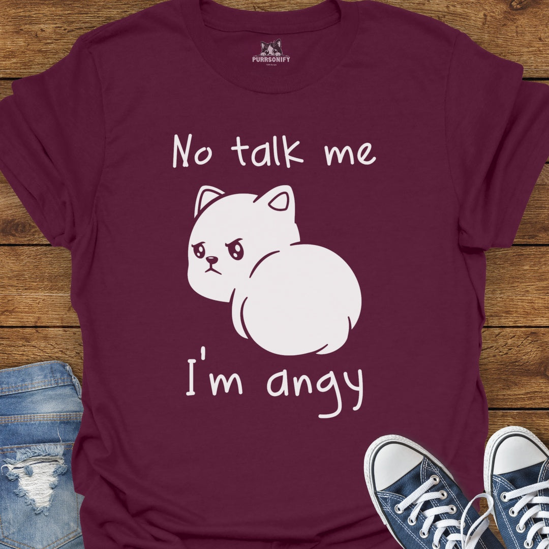 No talk me. I'm angy. Cat T-Shirt