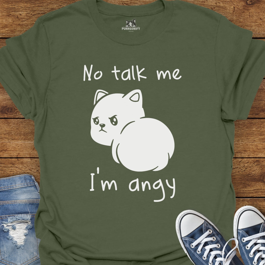 No talk me. I'm angy. Cat T-Shirt