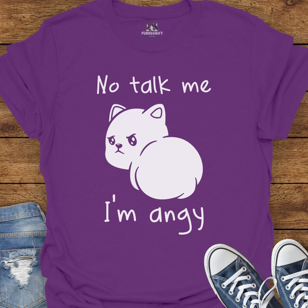 No talk me. I'm angy. Cat T-Shirt