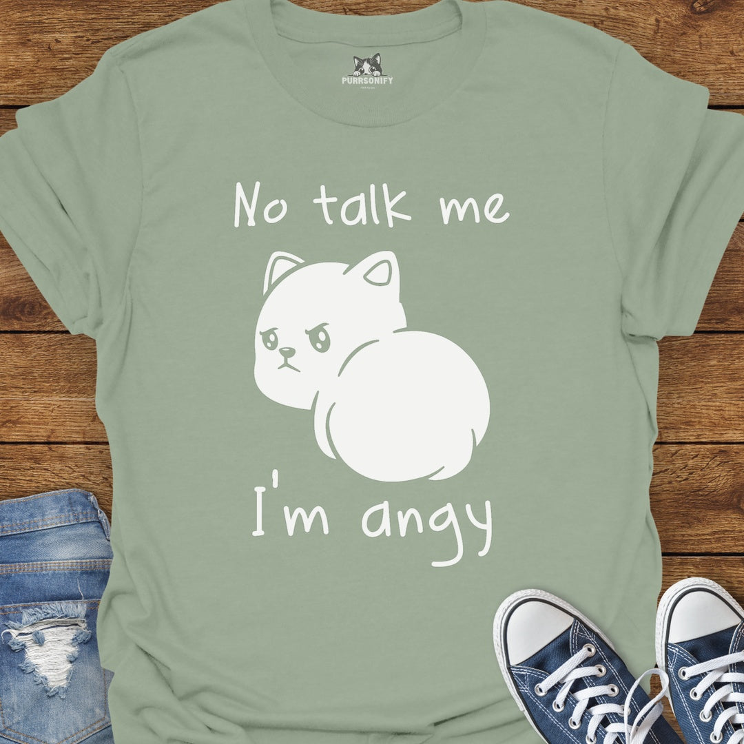 No talk me. I'm angy. Cat T-Shirt