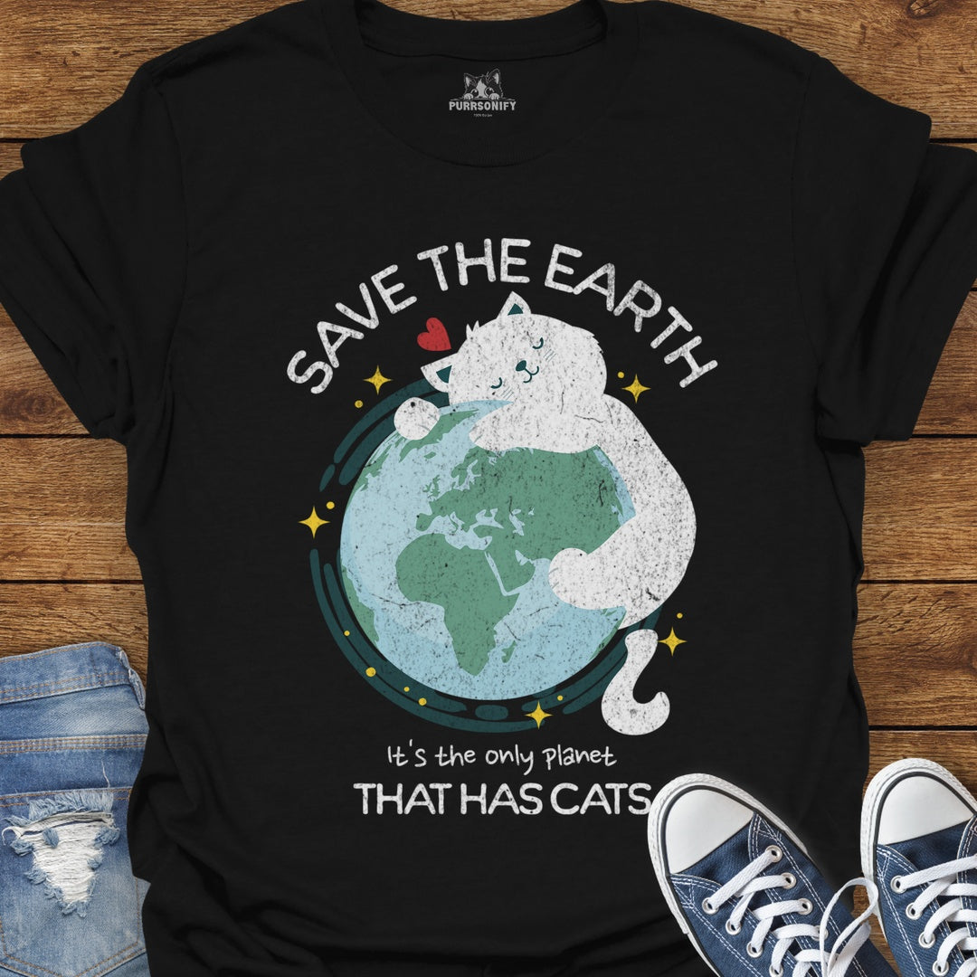 Save the Earth It's the Only Planet That Has Cats T-Shirt