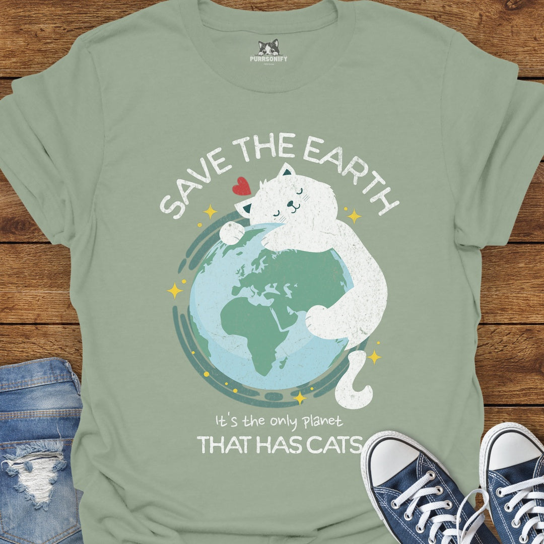 Save the Earth It's the Only Planet That Has Cats T-Shirt