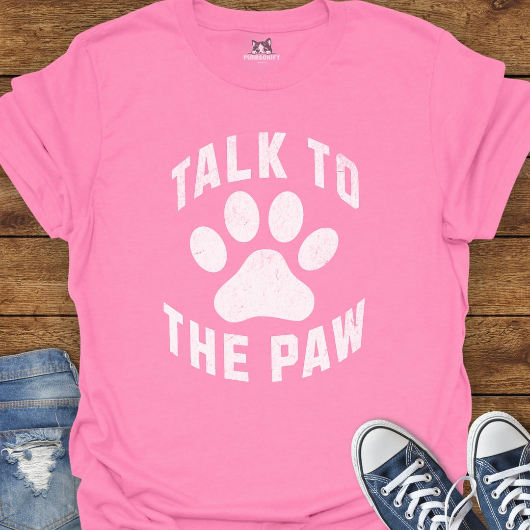Talk to the Paw Cat T-Shirt