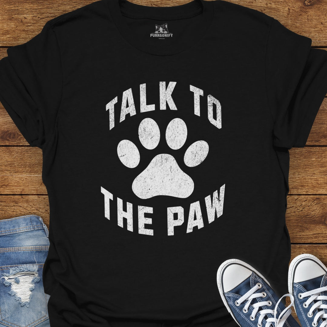 Talk to the Paw Cat T-Shirt