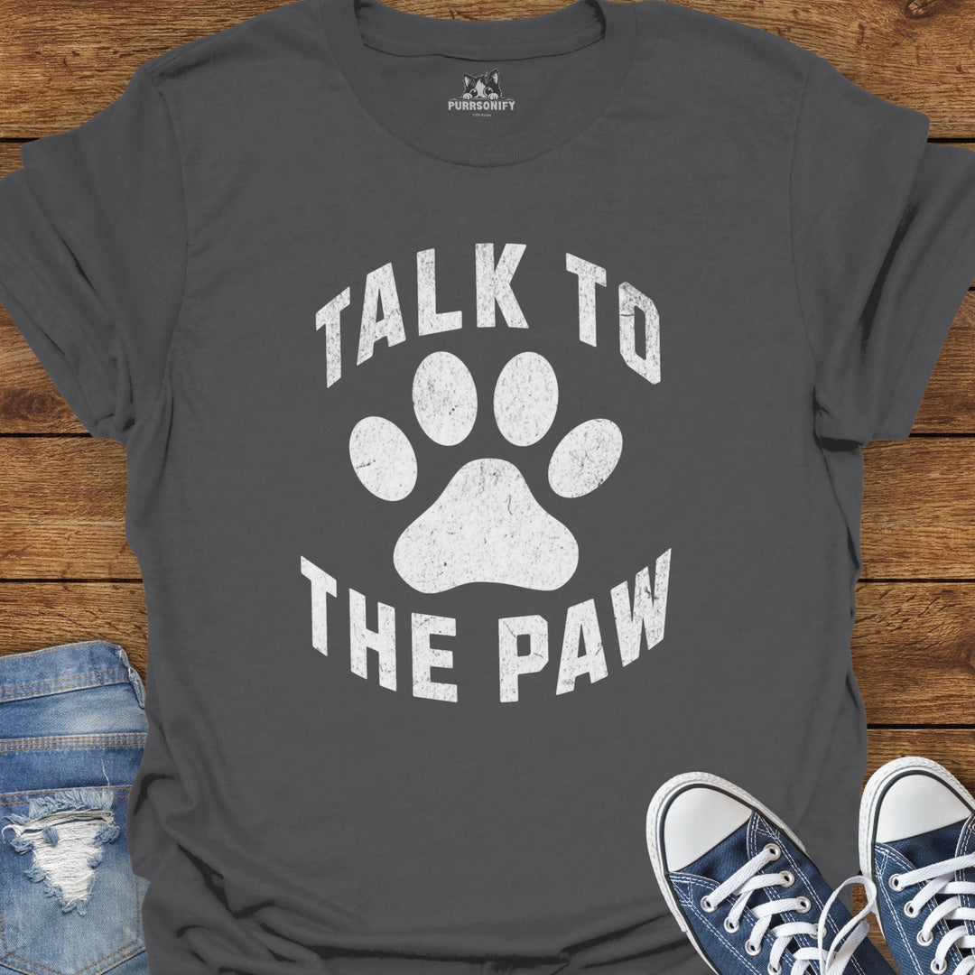 Talk to the Paw Cat T-Shirt