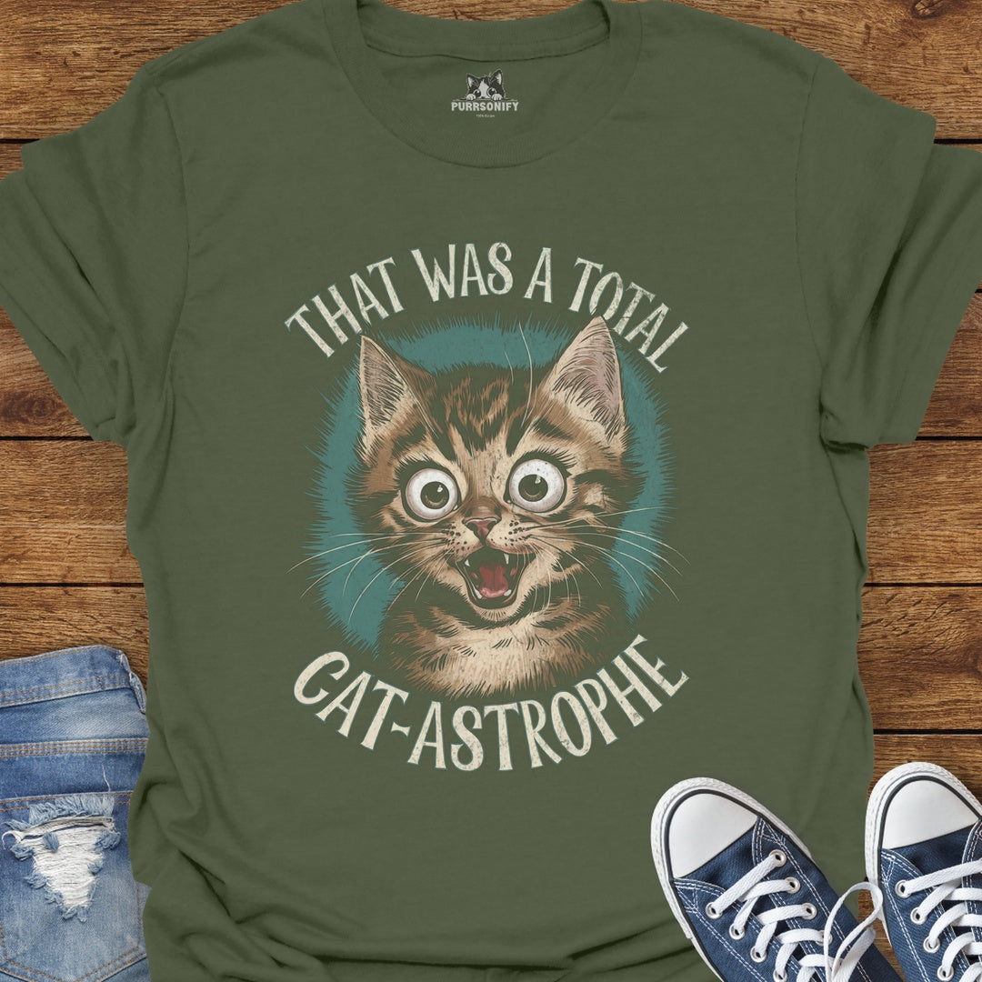 That Was a Total Cat-Astrophe T-Shirt
