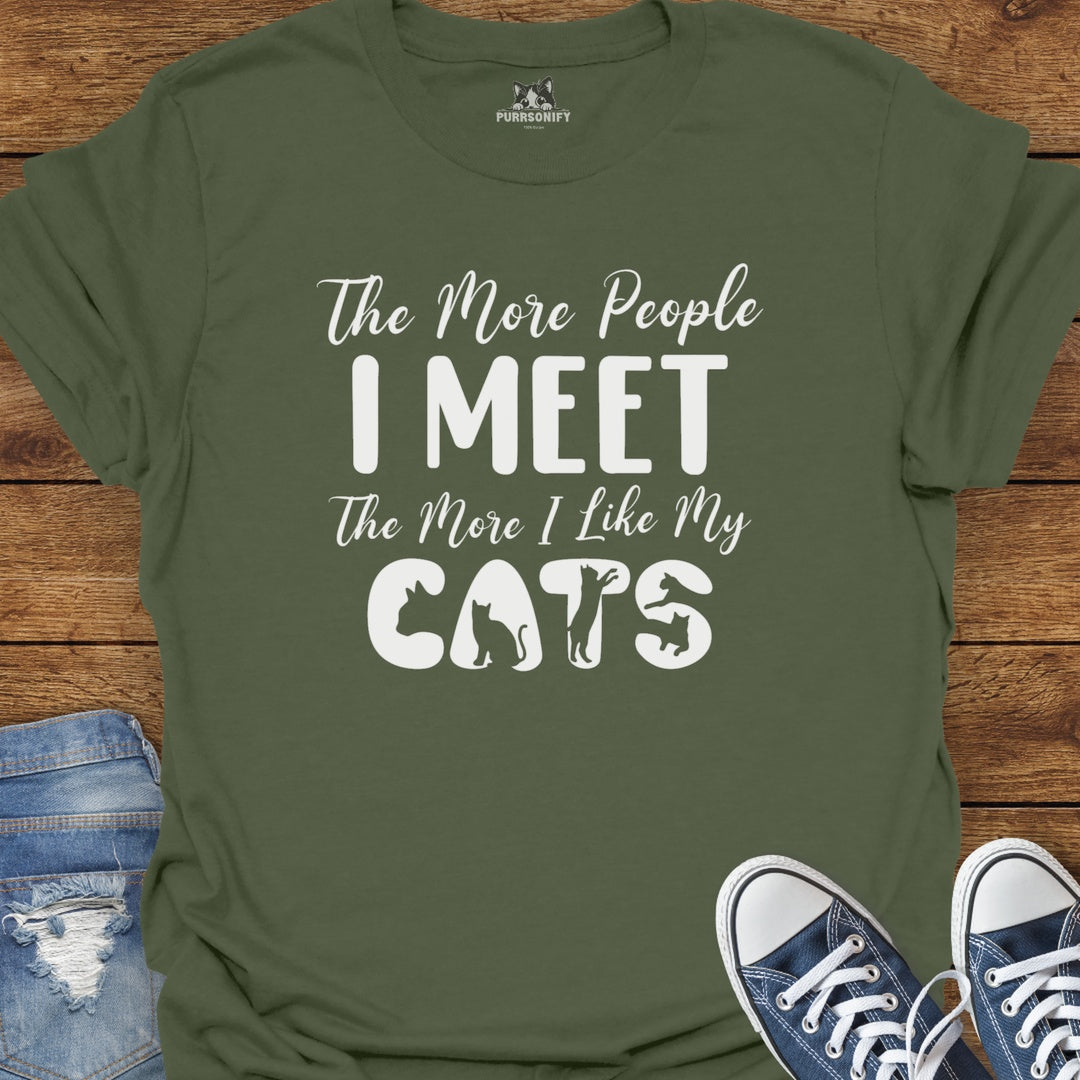 The More People I Meet The More I Like My Cats T-Shirt