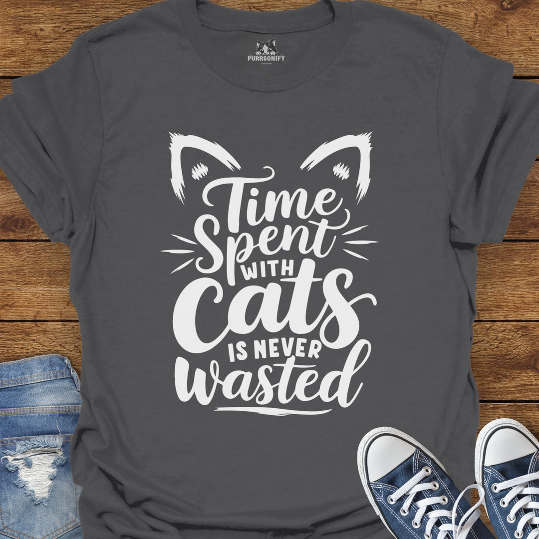 Time Spent with Cats is Never Wasted T-Shirt