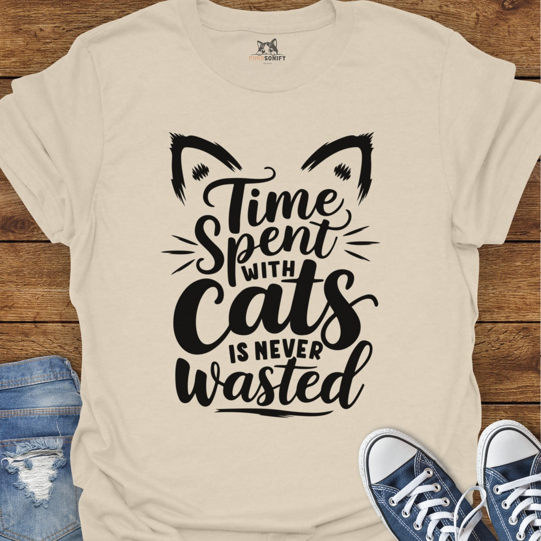 Time Spent with Cats is Never Wasted T-Shirt