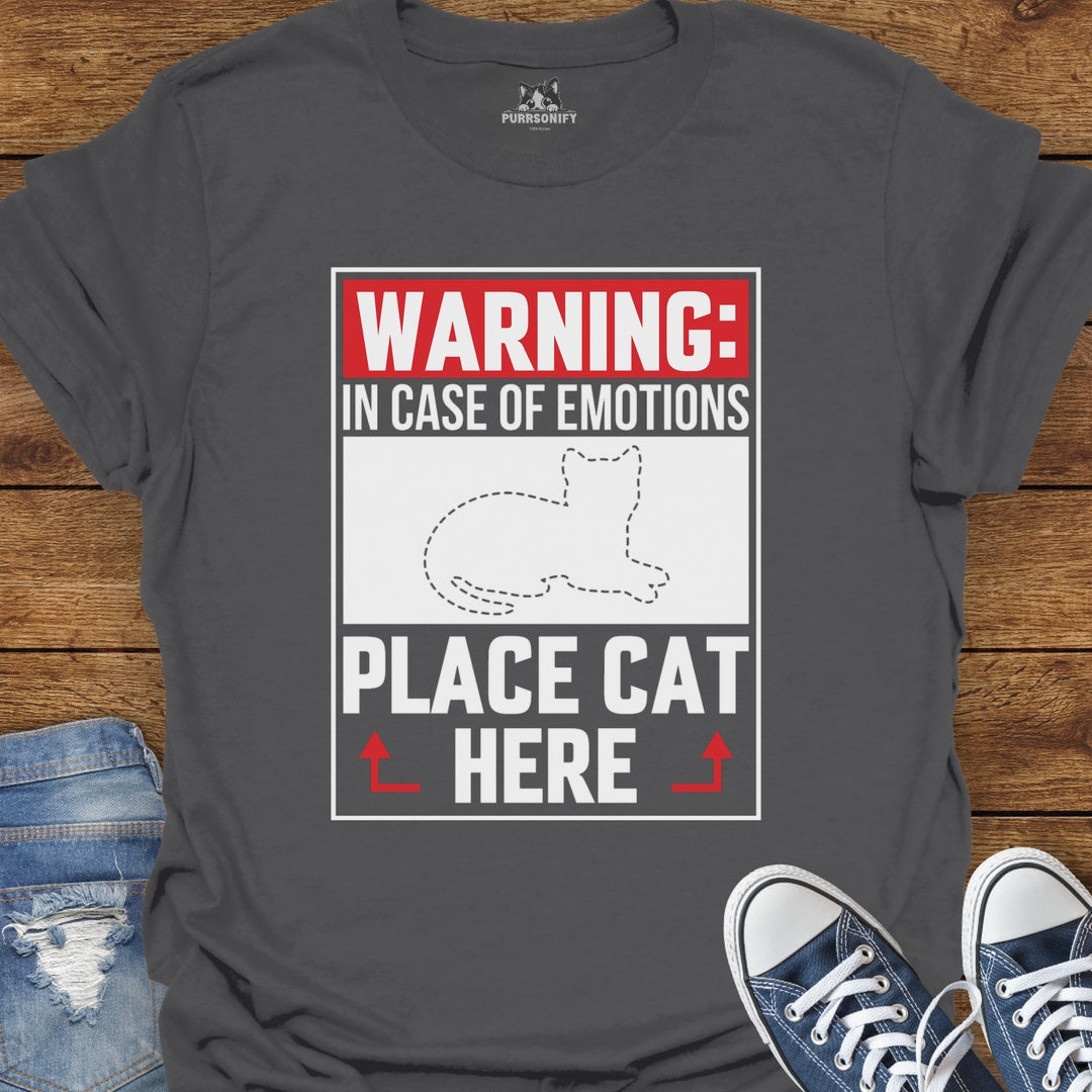 Warning In Case of Emotions Place Cat Here T-Shirt