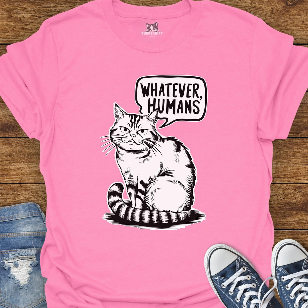 Whatever Humans Cat T-Shirt
