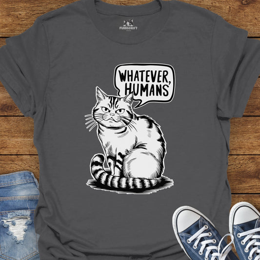 Whatever Humans Cat T-Shirt