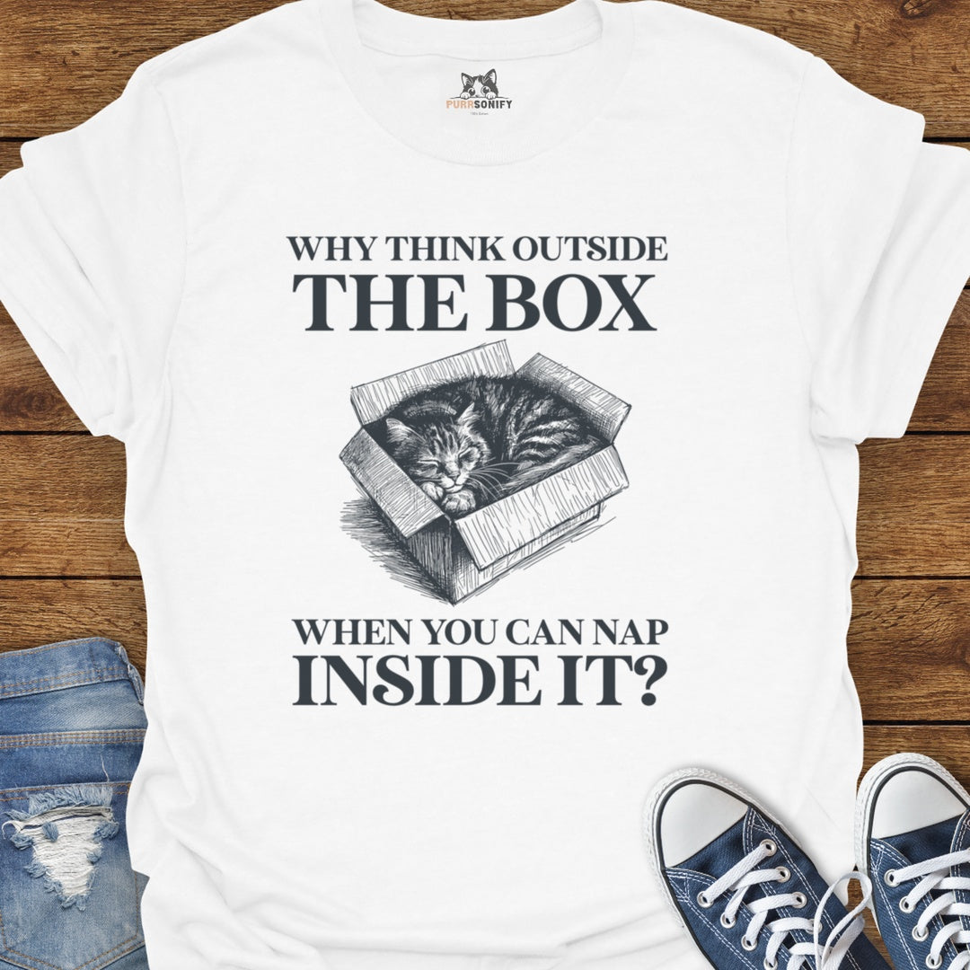Why Think Outside the Box When You Can Nap Inside It? Cat T-Shirt