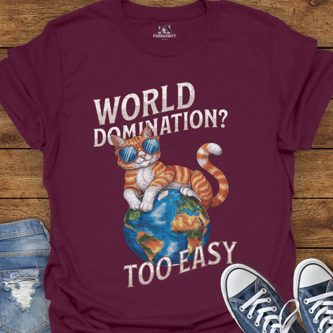 World Domination? Too Easy Cat T-Shirt