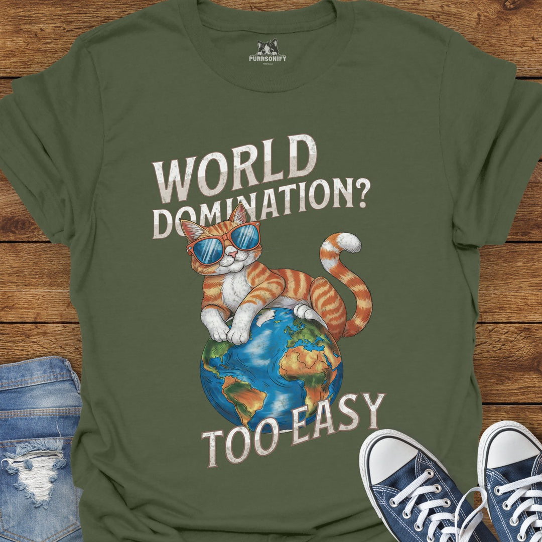 World Domination? Too Easy Cat T-Shirt