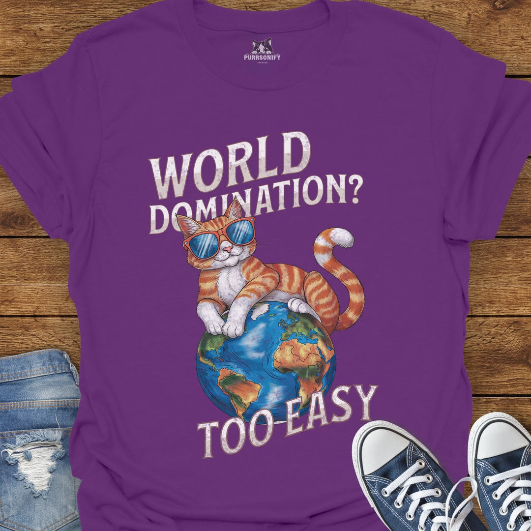 World Domination? Too Easy Cat T-Shirt