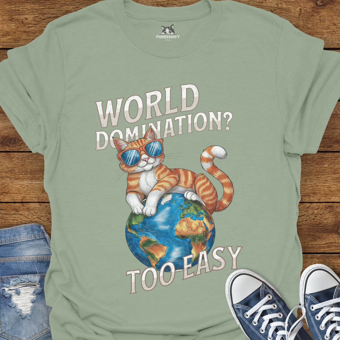 World Domination? Too Easy Cat T-Shirt