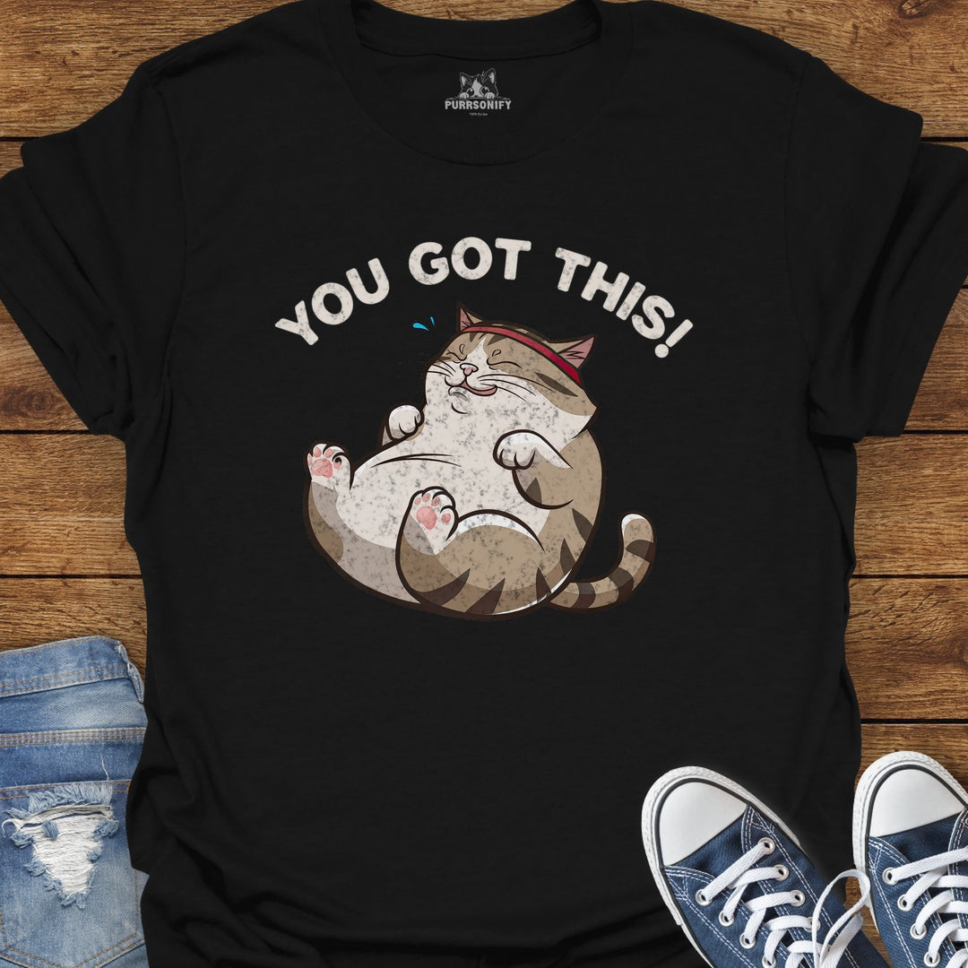 You Got This Cat T-Shirt