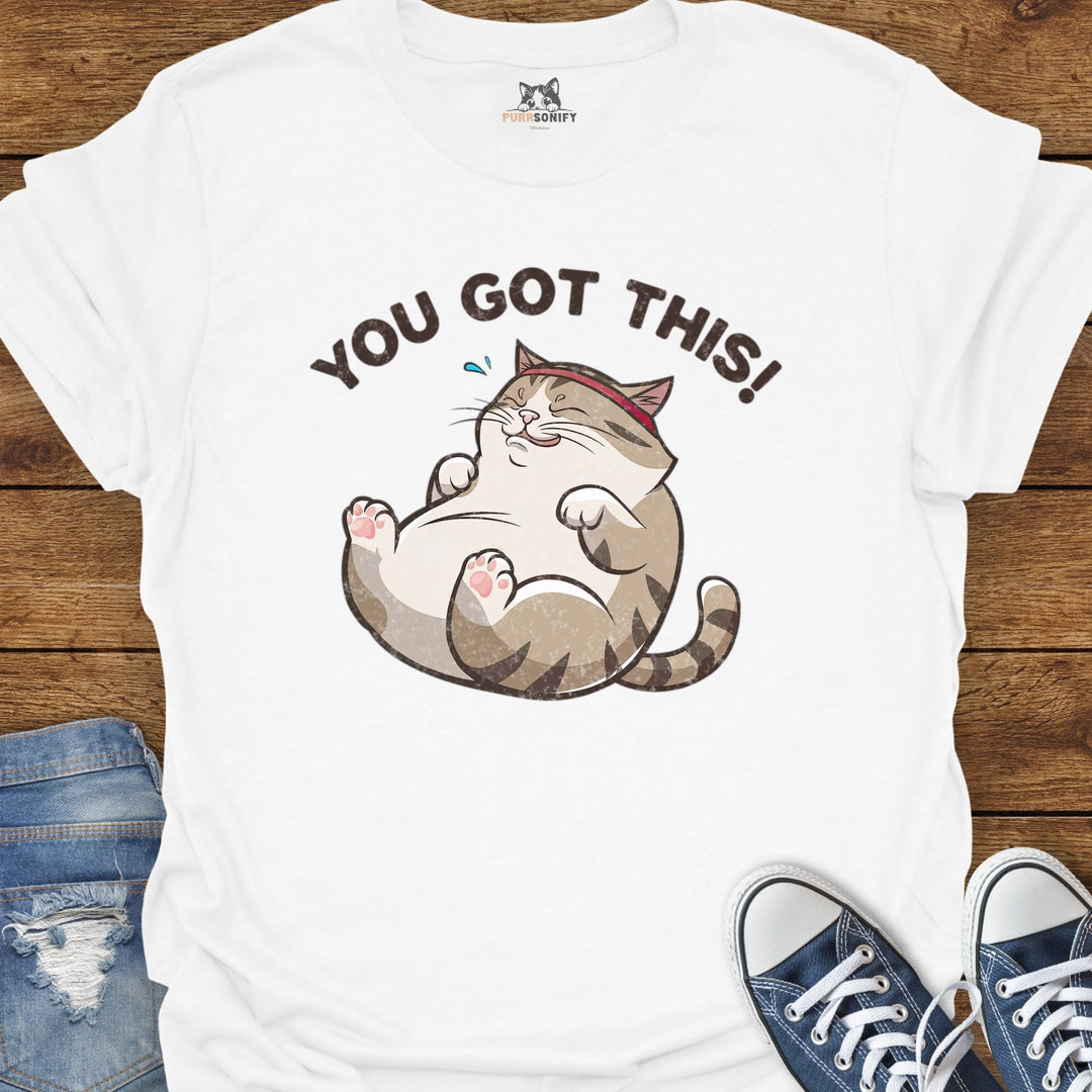 You Got This Cat T-Shirt