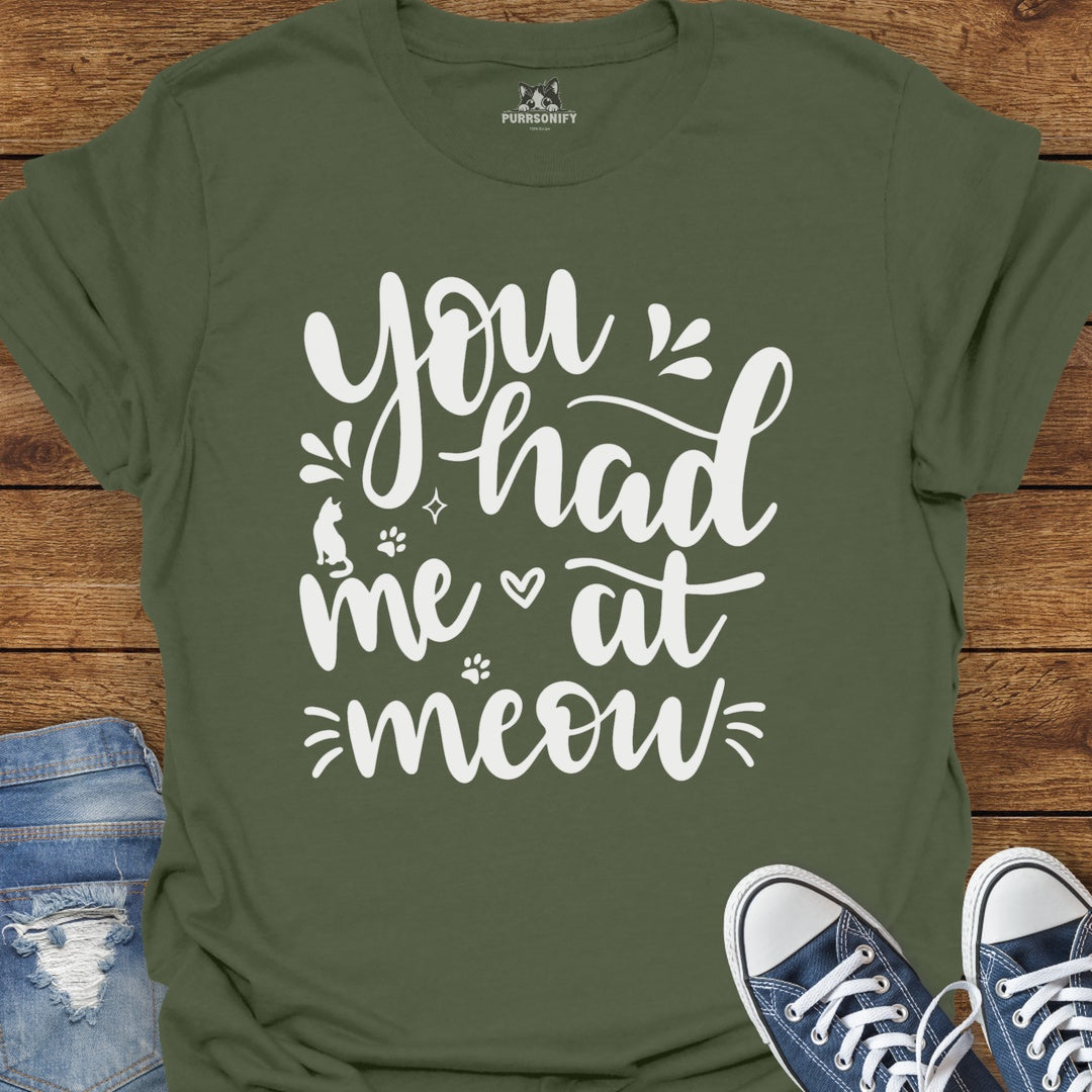 You Had Me at Meow Cat T-Shirt