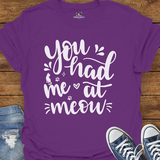 You Had Me at Meow Cat T-Shirt