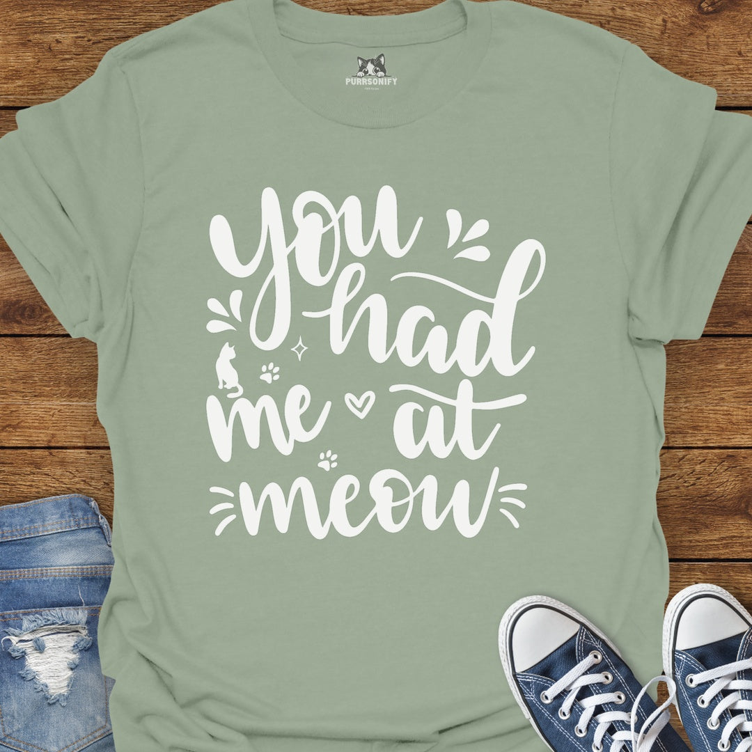 You Had Me at Meow Cat T-Shirt